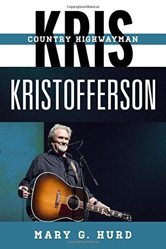 Kris Kristofferson: Country Highwayman (Tempo: A Rowman & Littlefield Music Series on Rock, Pop, and Culture)