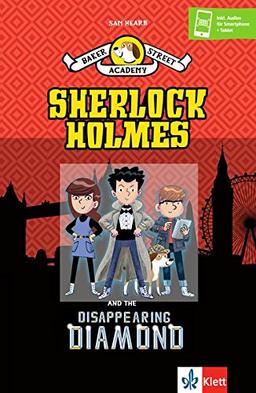 Baker Street Academy: Sherlock Holmes And The Disappearing Diamond: Englische Lektüre A2 (Klett English Readers)