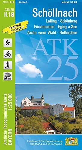 ATK25-K18 Schöllnach (Amtliche Topographische Karte 1:25000): Lalling, Schönberg, Fürstenstein, Eging a.See, Aicha vorm Wald, Hofkirchen (ATK25 Amtliche Topographische Karte 1:25000 Bayern)