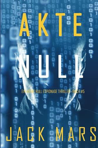 Akte Null (Ein Agent Null Espionage-Thriller—Buch #5) (Ein Agent Null Spionage-Thriller, Band 5)