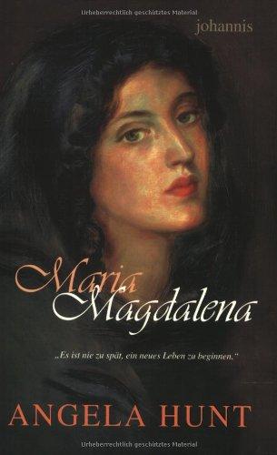 Maria Magdalena: Es ist nie zu spät, ein neues Leben zu beginnen