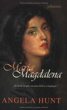 Maria Magdalena: Es ist nie zu spät, ein neues Leben zu beginnen