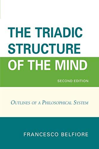 The Triadic Structure of the Mind: Outlines of a Philosophical System: Outlines of a Philosophical System, 2nd Edition