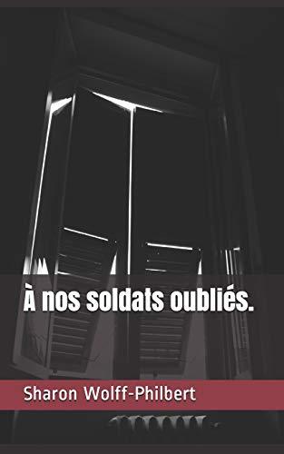 À nos soldats oubliés.