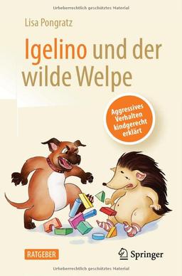 Igelino und der wilde Welpe: Aggressives Verhalten kindgerecht erklärt