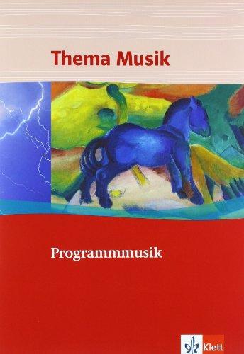 Thema Musik. Programmmusik. Themenhefte Klasse 5 bis 13