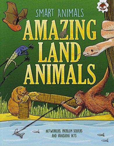 Amazing Land Animals: Networkers, Problem Solvers and Vanishing Acts (Smart Animals)