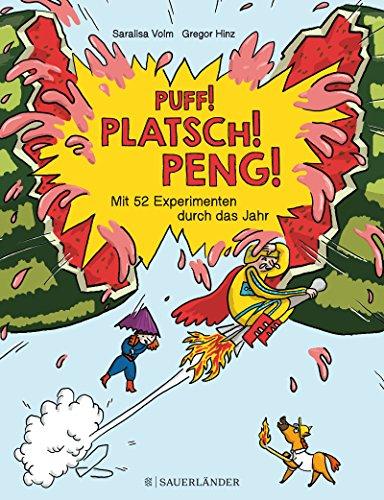 Puff! Platsch! Peng! Mit 52 Experimenten durch das Jahr