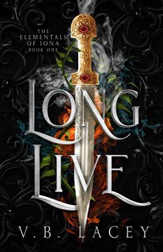 Long Live: An Elemental Magic Fantasy Romance (The Elementals of Iona, Band 1)