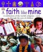 Faith Like Mine: A Celebration of the World's Religions, Seen Through the Eyes of Children