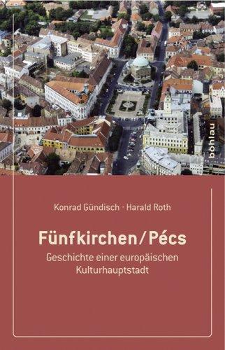 Fünfkirchen/Pécs. Geschichte einer europäischen Kulturhauptstadt