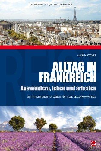 Alltag in Frankreich: Auswandern, leben und arbeiten