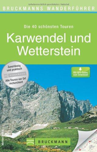 Wanderführer Karwendel und Wetterstein: Die 40 schönsten Touren zum Wandern rund um Garmisch Partenkirchen, Mittenwald, die Partnachklamm und Zugspitze, mit Wanderkarte und GPS-Daten zum Download