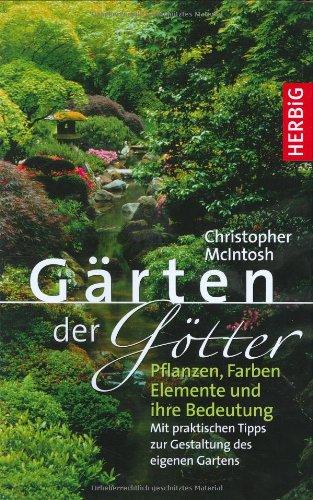 Gärten der Götter - Pflanzen, Farben, Elemente und ihre Bedeutung