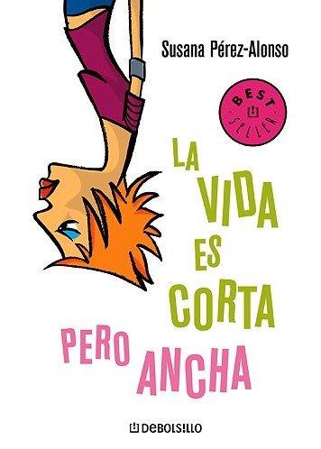 La Vida es corta pero ancha (Bestseller (debolsillo))