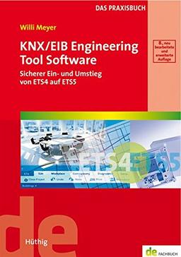 KNX/EIB Engineering Tool Software. Sicherer Ein- und Umstieg von ETS4 auf ETS5 (de-Fachwissen)