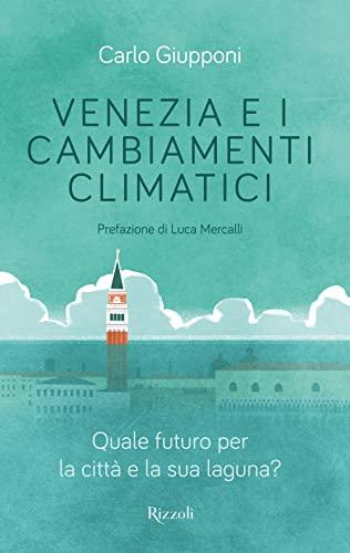 Venezia e i cambiamenti climatici. Quale futuro per la città e la sua laguna? (Varia)