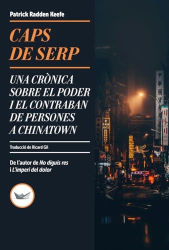 Caps de serp: Una crònica sobre el poder i el contraban de persones a Chinatown (Astrolabi, Band 17)