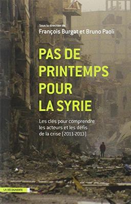 Pas de printemps pour la Syrie : les clés pour comprendre les acteurs et les défis de la crise (2011-2013)