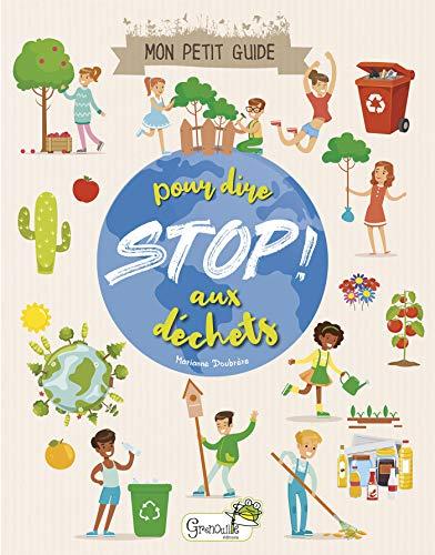 Mon petit guide pour dire stop ! aux déchets