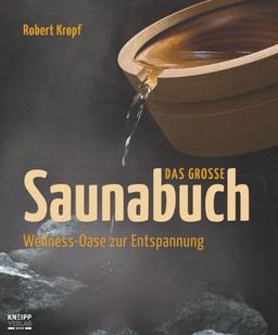 Das große Saunabuch: Wellness-Oase zur Entspannung