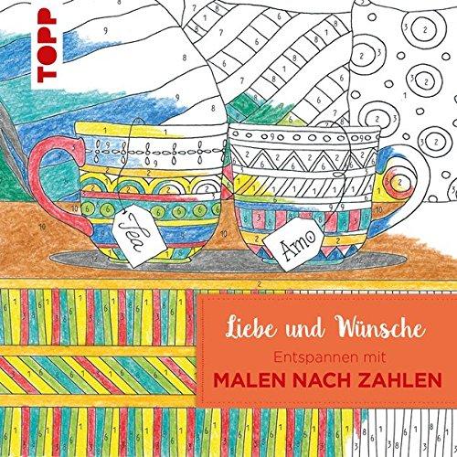 Entspannen mit Malen nach Zahlen - Liebe und Wünsche