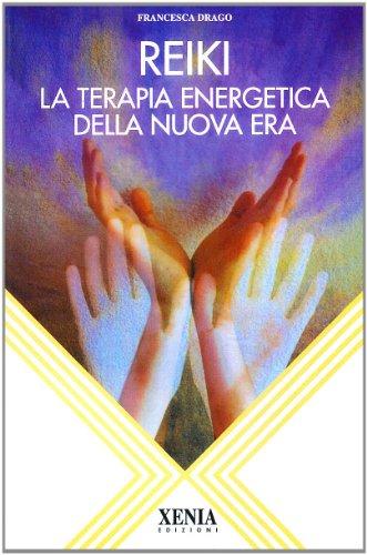 Reiki. La terapia energetica della nuova era