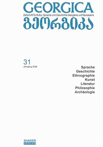 Georgica - Zeitschrift für Kultur, Sprache und Geschichte Georgiens und Kaukasiens / Jahrgang 2008, Heft 31