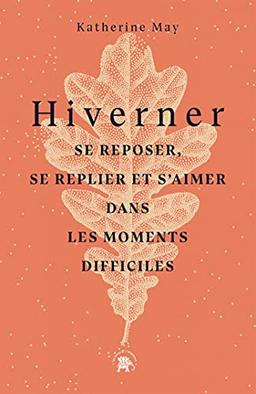 Hiverner : se reposer, se replier et s'aimer dans les moments difficiles