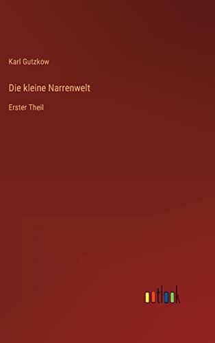 Die kleine Narrenwelt: Erster Theil