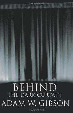 BEHIND THE DARK CURTAIN