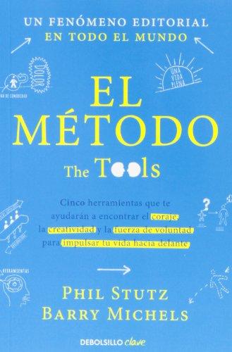 El método : cinco herramientas que te ayudarán a encontrar el coraje, la creatividad y la fuerza de voluntad para impulsar tu vida hacia delante (CLAVE, Band 26220)