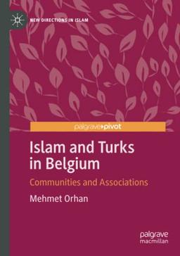 Islam and Turks in Belgium: Communities and Associations (New Directions in Islam)