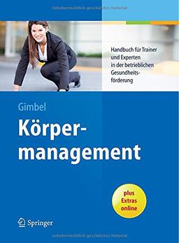 Körpermanagement: Handbuch für Trainer und Experten in der betrieblichen Gesundheitsförderung