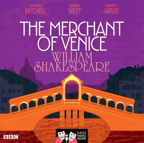 The Merchant Of Venice: Classic Radio Theatre