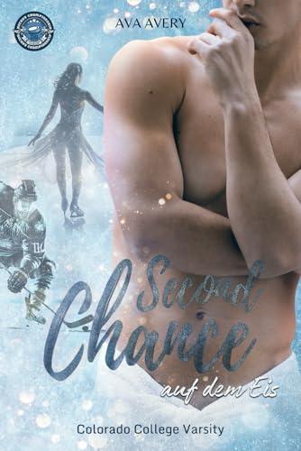 Second Chance auf dem Eis: Eishockey Liebesroman (Colorado College Varsity, Band 3)