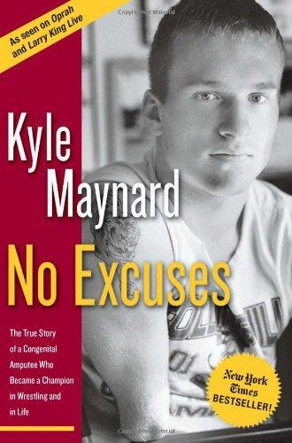 No Excuses!: The True Story of a Congenital Amputee Who Became a Champion in Wrestling and in Life