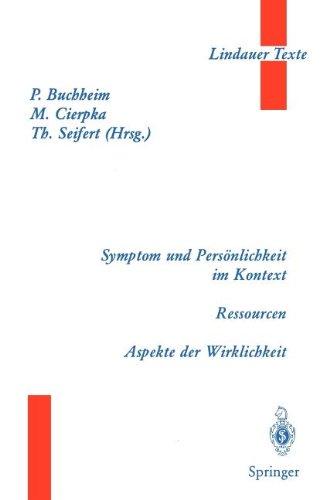 Symptom und Persönlichkeit im Kontext. Ressourcen. Aspekte der Wirklichkeit (Lindauer Texte)