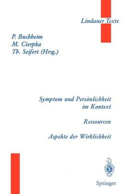 Symptom und Persönlichkeit im Kontext. Ressourcen. Aspekte der Wirklichkeit (Lindauer Texte)