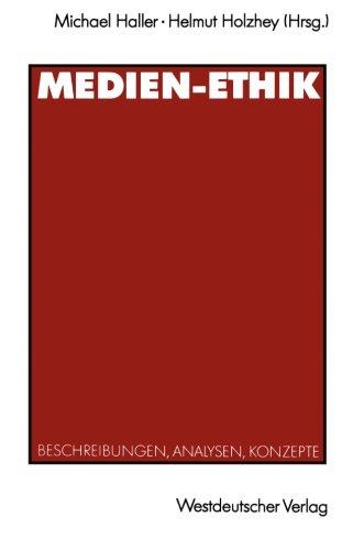 Medien-Ethik: Beschreibungen, Analysen, Konzepte für den Deutschsprachigen Journalismus (German Edition)