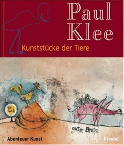 Paul Klee - Kunststücke der Tiere (Abenteuer Kunst)