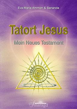 Tatort Jesus: Mein Neues Testament