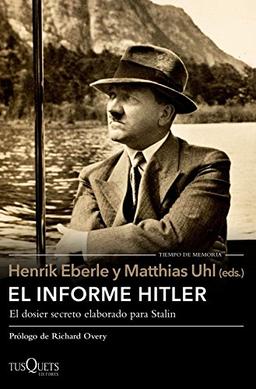 El informe Hitler: Informe secreto del NKVD para Stalin, extraído de los interrogatorios a Otto Günsche, ayudante personal de Hitler, y Heinz Linge, ... cámara. Moscú, 1948-1949 (Tiempo de Memoria)