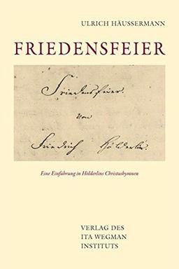 Friedensfeier: Eine Einführung in Hölderlins Christushymnen