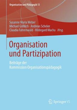 Organisation und Partizipation: Beiträge der Kommission Organisationspädagogik (Organisation und Pädagogik)