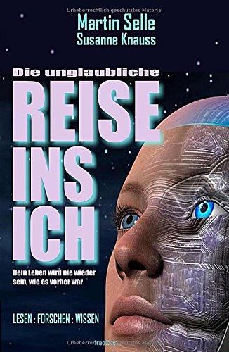 DIE UNGLAUBLICHE REISE INS ICH (Lesen:Forschen:Wissen)