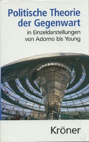 Politische Theorie der Gegenwart. In Einzeldarstellungen von Adorno bis Young