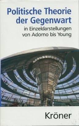 Politische Theorie der Gegenwart. In Einzeldarstellungen von Adorno bis Young