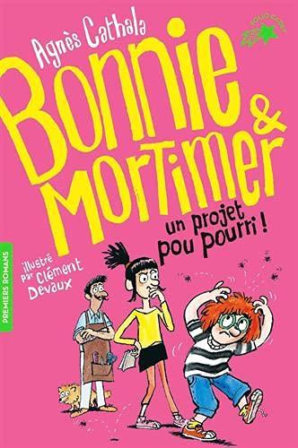 Bonnie & Mortimer. Vol. 4. Un projet pou pourri !