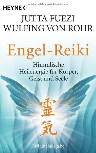 Engel-Reiki: Himmlische Heilenergie für Körper, Geist und Seele